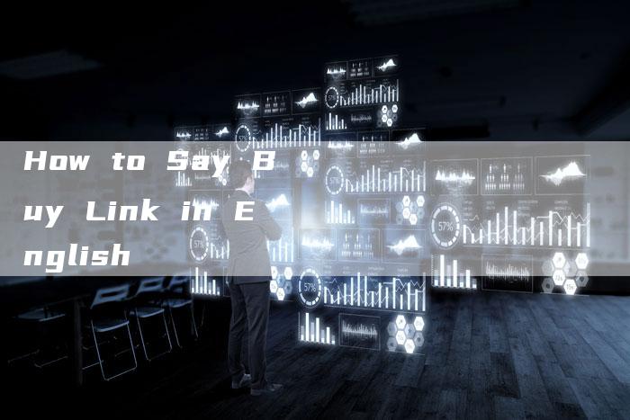 How to Say Buy Link in English-想发外链网